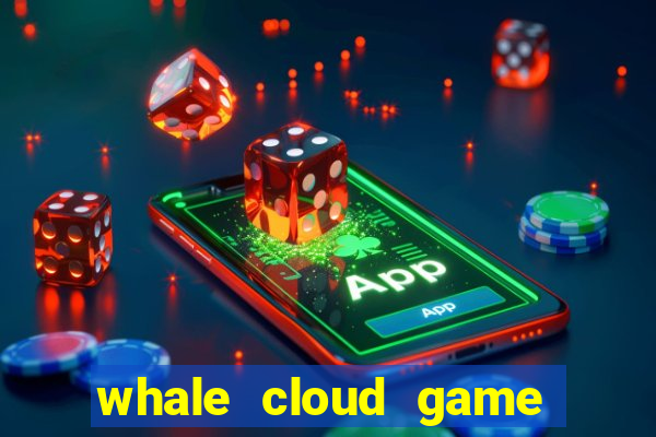 whale cloud game site oficial