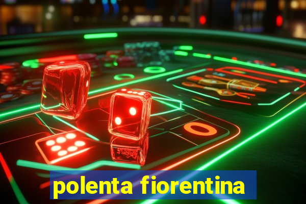 polenta fiorentina