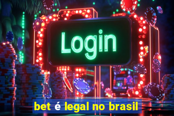 bet é legal no brasil