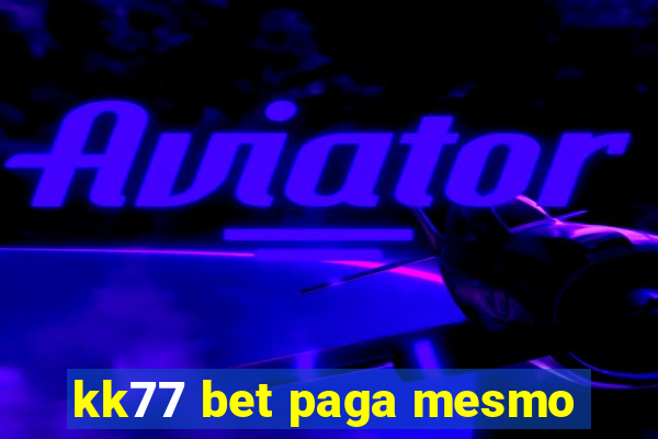 kk77 bet paga mesmo