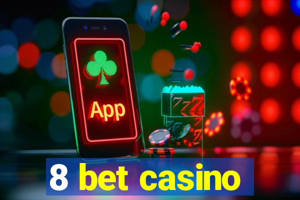 8 bet casino