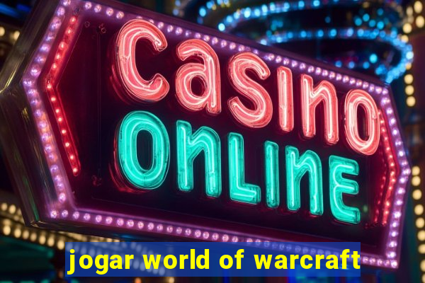 jogar world of warcraft
