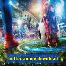 better anime download