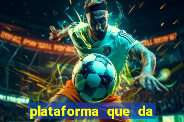 plataforma que da b?nus e paga no free