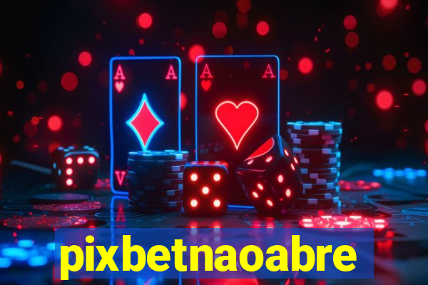 pixbetnaoabre