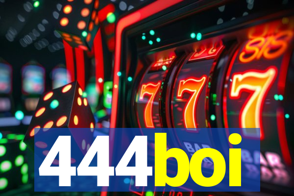444boi