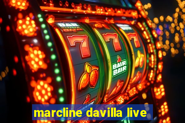 marcline davilla live