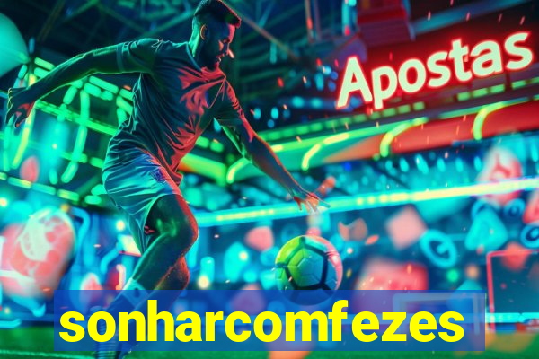 sonharcomfezes