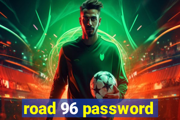 road 96 password