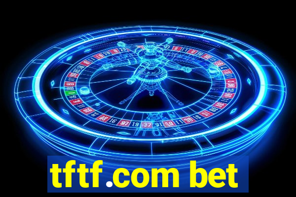 tftf.com bet