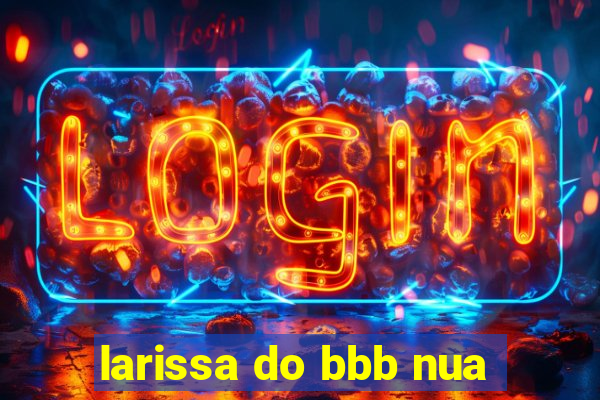 larissa do bbb nua