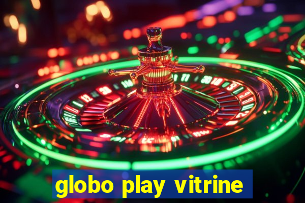 globo play vitrine