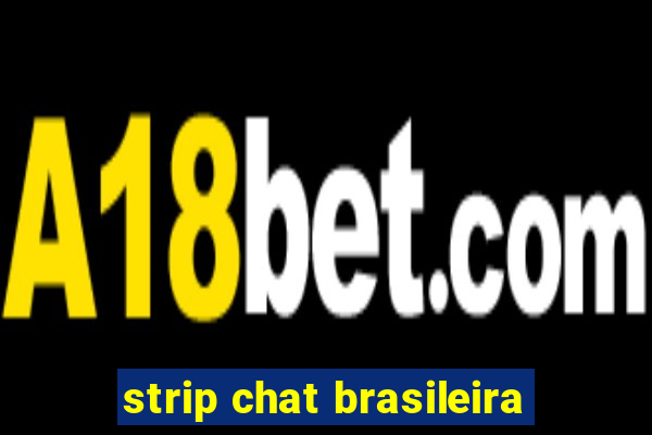 strip chat brasileira