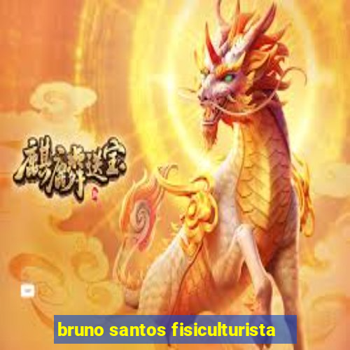 bruno santos fisiculturista
