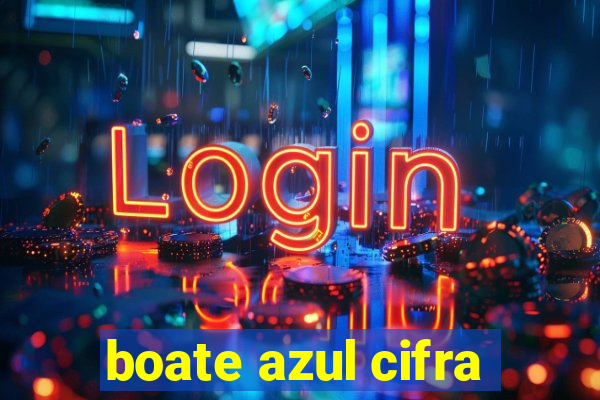 boate azul cifra
