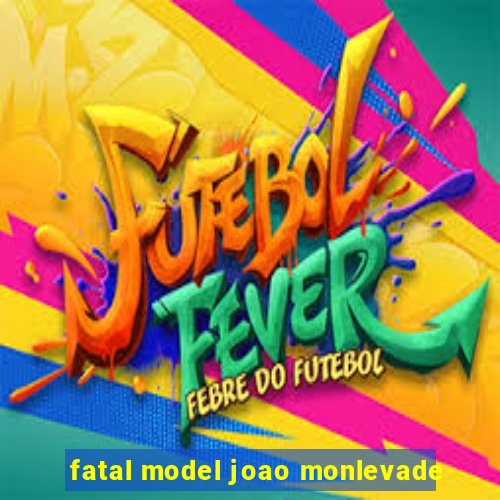 fatal model joao monlevade