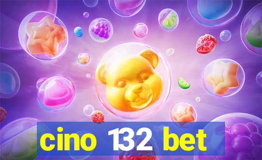 cino 132 bet