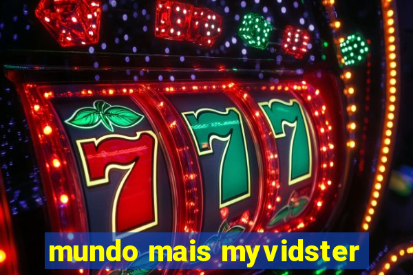 mundo mais myvidster