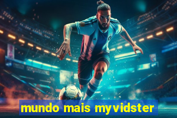 mundo mais myvidster