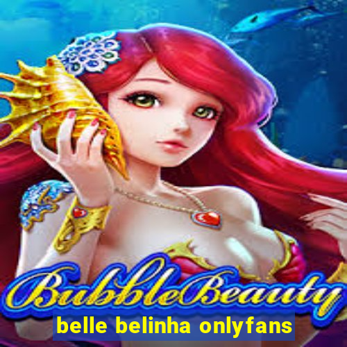belle belinha onlyfans
