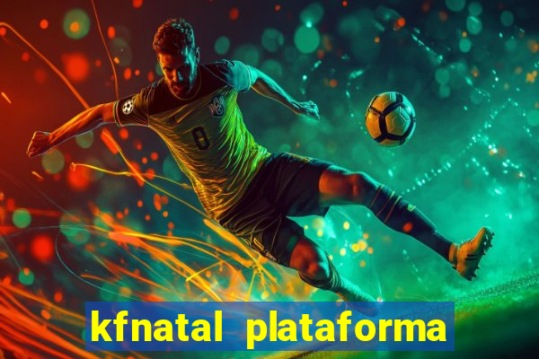 kfnatal plataforma de jogos