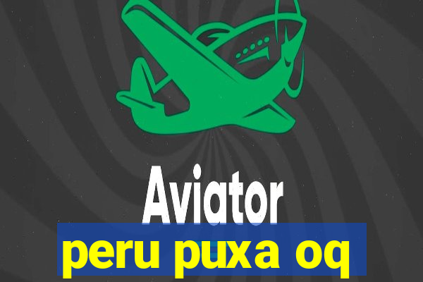 peru puxa oq