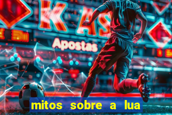 mitos sobre a lua nova mitos sobre a lua minguante