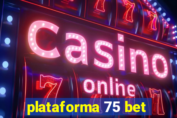 plataforma 75 bet