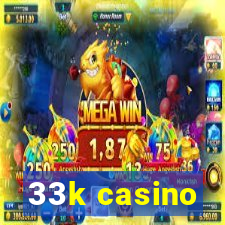 33k casino