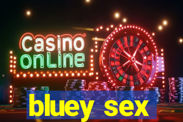 bluey sex
