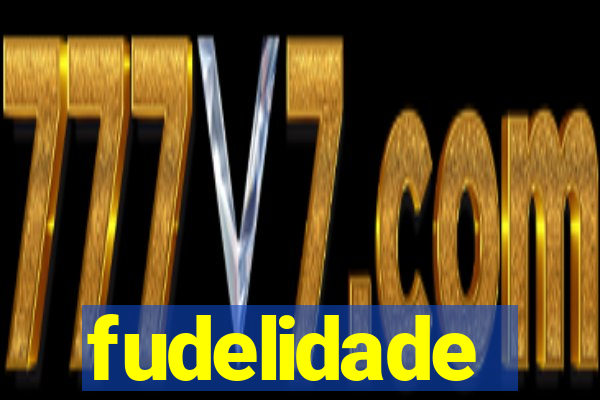 fudelidade