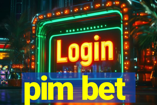 pim bet