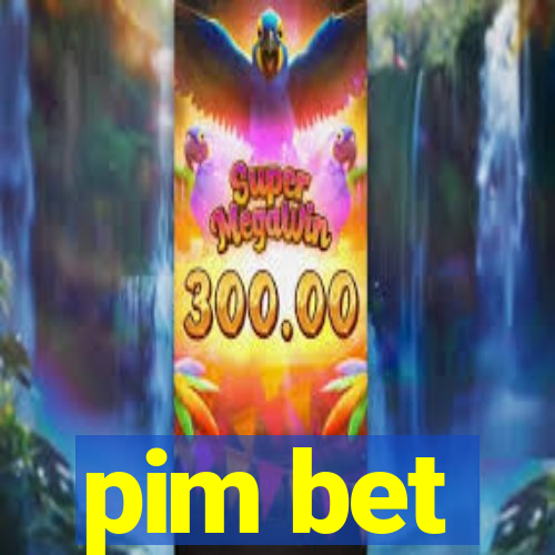 pim bet