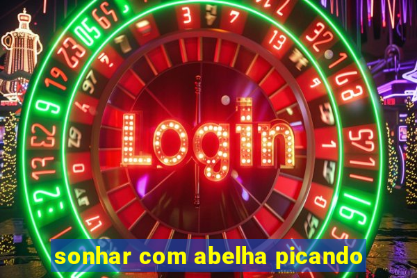 sonhar com abelha picando
