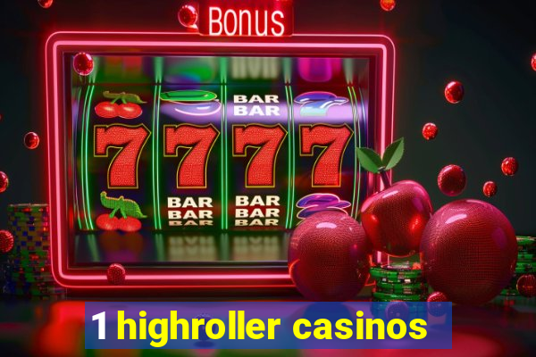 1 highroller casinos