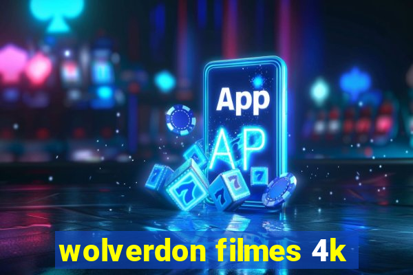 wolverdon filmes 4k