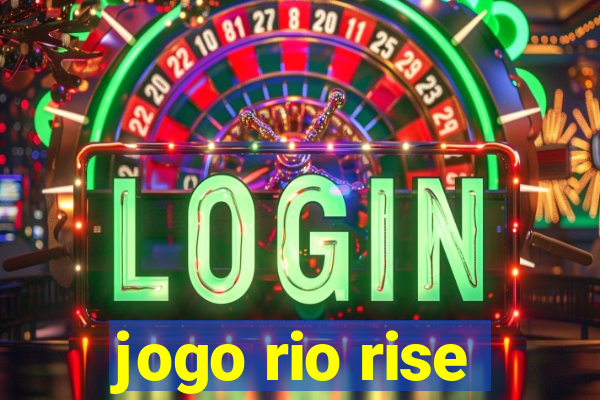 jogo rio rise