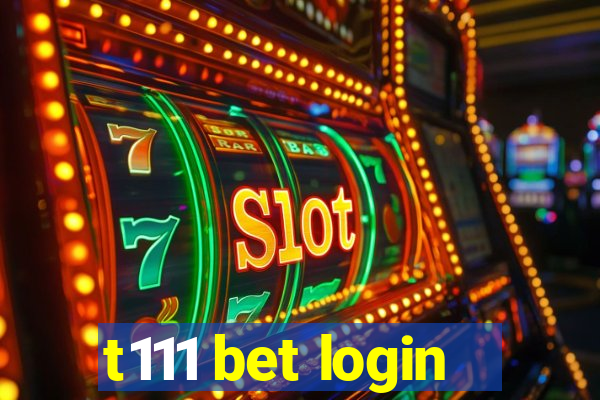 t111 bet login