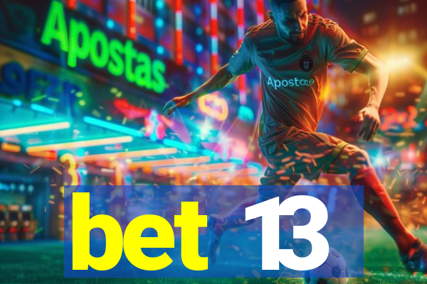 bet 13