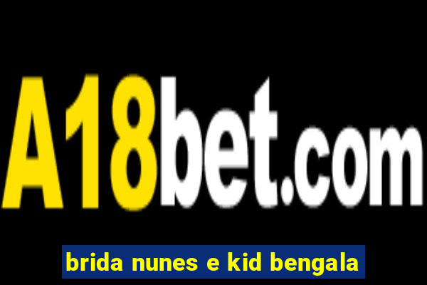 brida nunes e kid bengala