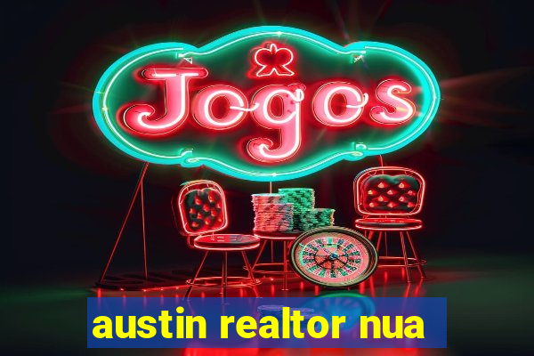 austin realtor nua