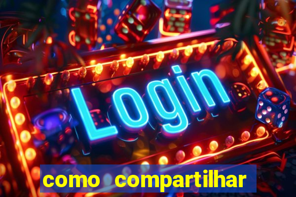 como compartilhar aposta no bet365
