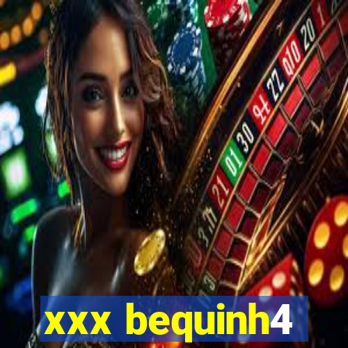 xxx bequinh4
