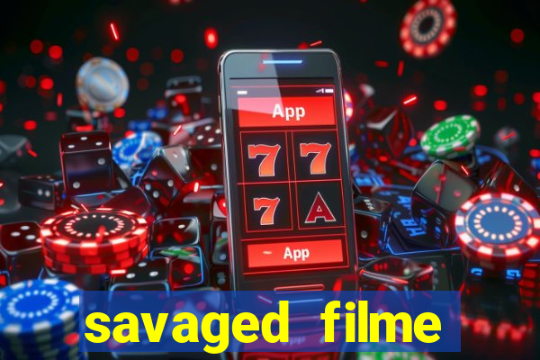 savaged filme completo dublado