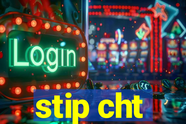stip cht