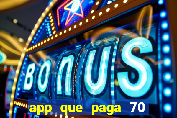 app que paga 70 reais para se cadastrar