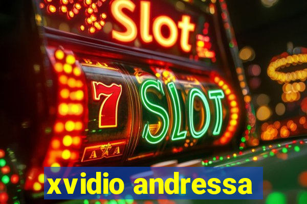 xvidio andressa
