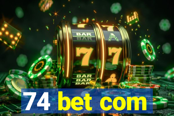 74 bet com