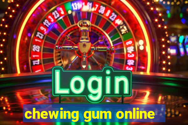 chewing gum online
