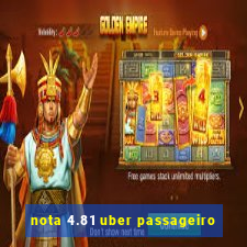 nota 4.81 uber passageiro